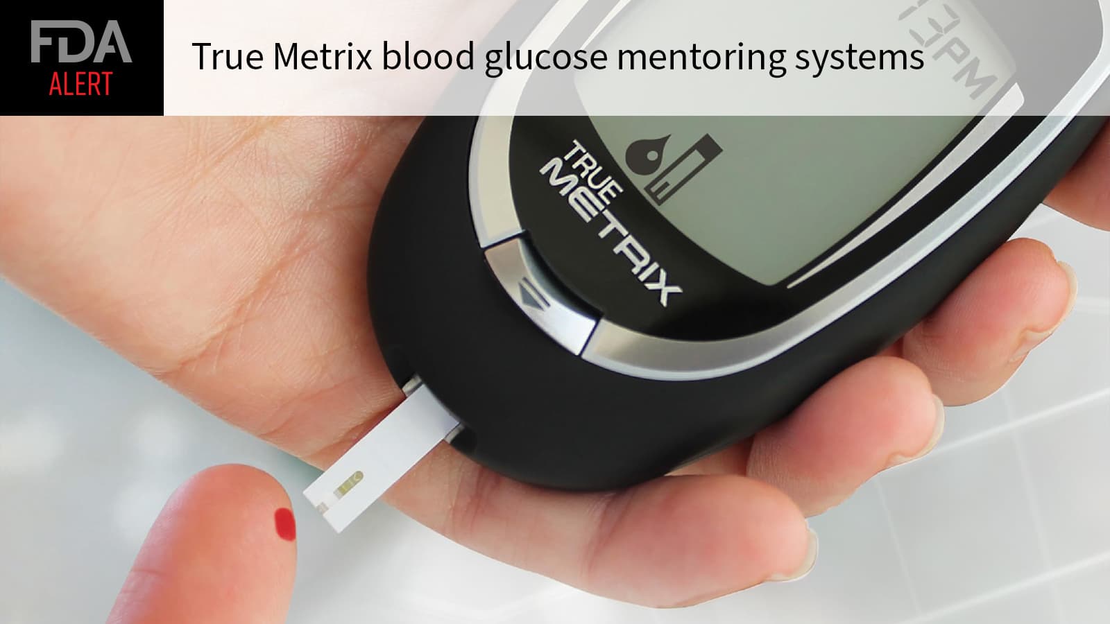 Find Alternative to Glucometer Linked With 114 Injuries, FDA Says