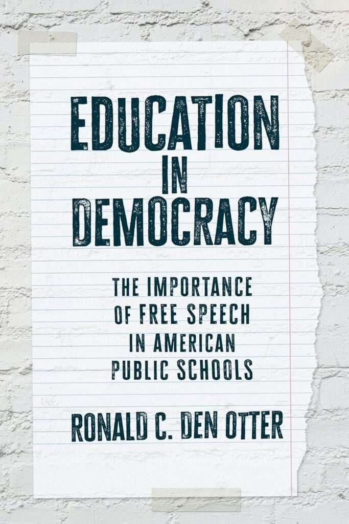 Prof. Ronald Den Otter Guest-Blogging on "Education in  Democracy: The Importance of Free Speech in American Public Schools"