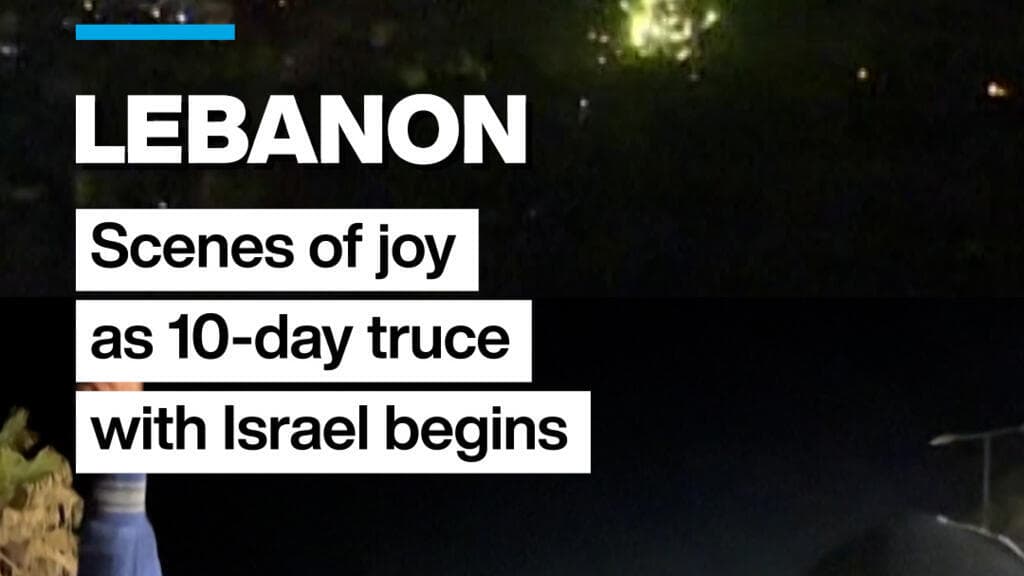 Lebanon erupts in joy as 10-day ceasefire with Israel takes effect