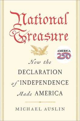 Michael Auslin Guest-Blogging This Week About "National Treasure: How the Declaration of Independence Made America"