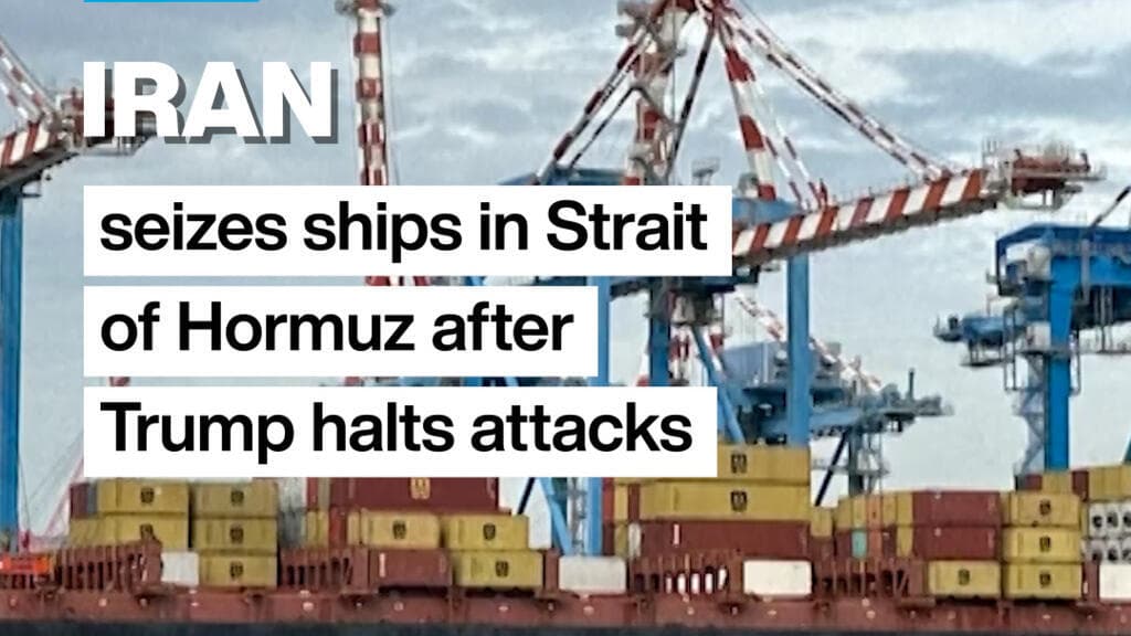 Iran seizes ships in Strait of Hormuz after Trump halts attacks
